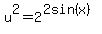 u%5E2=2%5E%282sin%28x%29%29