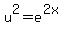 u%5E2=e%5E%282x%29