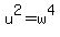 u%5E2=w%5E4