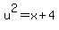 u%5E2=x%2B4
