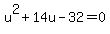 u%5E2+%2B+14u+-+32+=+0