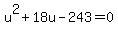 u%5E2+%2B+18u+-+243+=+0