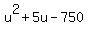 u%5E2+%2B+5u+-+750