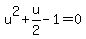 u%5E2+%2B+u%2F2+-+1+=+0