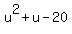 u%5E2+%2B+u+-+20