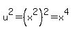 u%5E2+=+%28x%5E2%29%5E2=+x%5E4