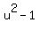 u%5E2+-+1