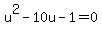 u%5E2+-+10u+-+1+=+0