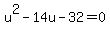 u%5E2+-+14u+-+32+=+0+