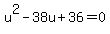 u%5E2+-+38u+%2B+36+=+0