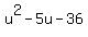 u%5E2+-+5u+-+36