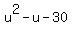 u%5E2+-+u+-+30