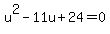 u%5E2+-11u%2B24=0