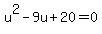 u%5E2+-9u+%2B+20+=+0