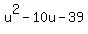 u%5E2-10u-39