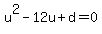u%5E2-12u%2Bd+=+0