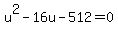 u%5E2-16u-512+=+0