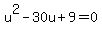 u%5E2-30u%2B9=0