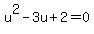 u%5E2-3u%2B2=0