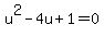 u%5E2-4u%2B1=0
