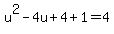 u%5E2-4u%2B4%2B1=4