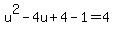 u%5E2-4u%2B4-1=4