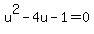 u%5E2-4u-1=0
