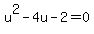 u%5E2-4u-2=0