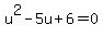u%5E2-5u%2B6=0