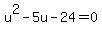 u%5E2-5u-24=0