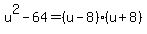 u%5E2-64=%28u-8%29%28u%2B8%29