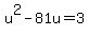 u%5E2-81u=3