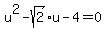 u%5E2-sqrt%282%29u-4=0