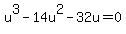 u%5E3-14u%5E2-32u=0