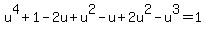u%5E4%2B1-2u%2Bu%5E2-u%2B2u%5E2-u%5E3=1