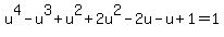 u%5E4-u%5E3%2Bu%5E2%2B2u%5E2-2u-u%2B1=1