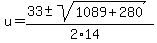 u+=+%2833+%2B-+sqrt%28+1089%2B280+%29%29%2F%282%2A14%29