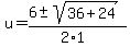 u+=+%286+%2B-+sqrt%28+36%2B24+%29%29%2F%282%2A1%29