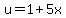 u+=+1%2B5x