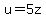 u+=+5z+