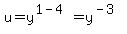u+=+y%5E%281-4%29+=+y%5E%28-3%29