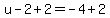 u-2%2B2=-4%2B2