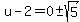 u-2=0+%2B-+sqrt%285%29