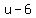 u-6%29%5E2=0