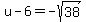 u-6=-sqrt%2838%29