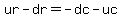 ur-dr=-dc-uc