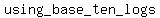 using_base_ten_logs