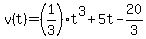 \"v%28t%29=%281%2F3%29t%5E3%2B5t-20%2F3\"