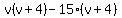 v%28v%2B4%29-15%28v%2B4%29