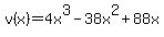 v%28x%29=4x%5E3-38x%5E2%2B88x